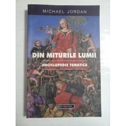 DIN MITURILE LUMII - ENCICLOPEDIE TEMATICA - MICHAEL JORDAN DIN MITURILE LUMII - ENCICLOPEDIE TEMATICA - MICHAEL JORDAN